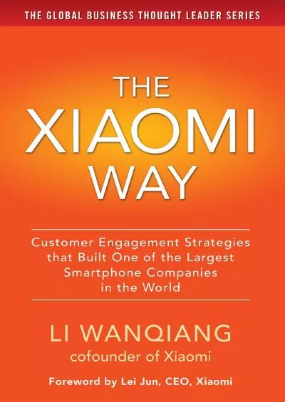 The Xiaomi Way Customer Engagement Strategies That Built One of the Largest Smartphone Companies in the World