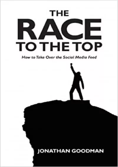 The Race to the Top: How to Take Over the Social Media Feed