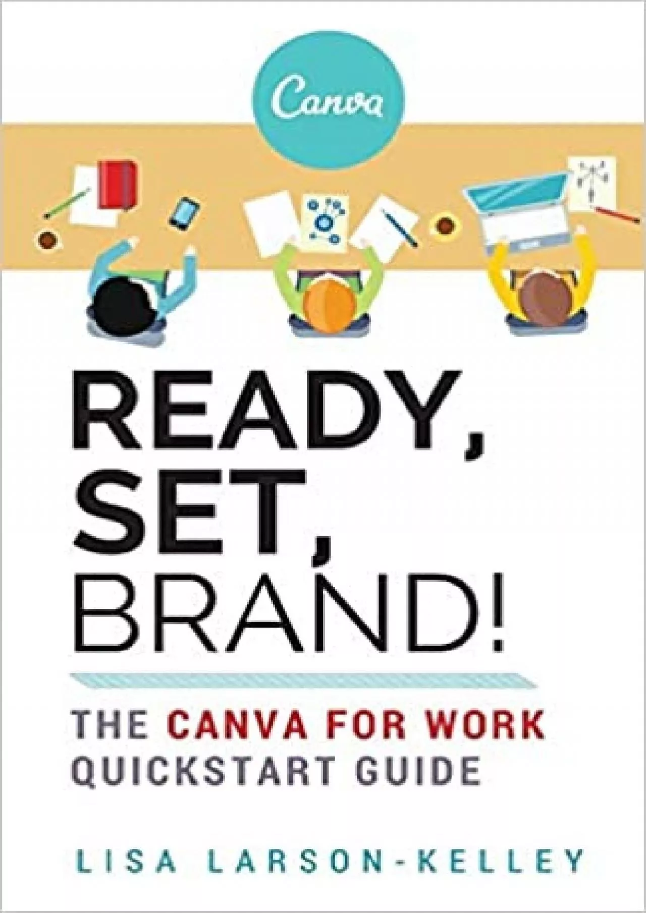 PDF-Ready, Set, Brand!: The Canva for Work Quickstart Guide