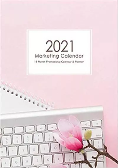 Marketing Planner & Calendar for 2021: Pink 18 Month Marketing Planner to Schedule Business Promotion, Blog Content, Social Media Posting Strategy