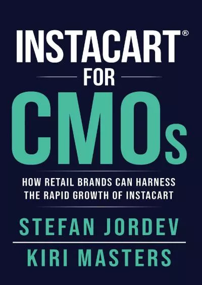 Instacart for CMOs: How Retail Brands Can Harness the Rapid Growth of Instacart