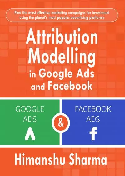 Attribution Modelling in Google Ads and Facebook