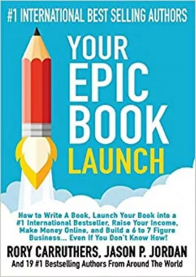 Authority Positioning: How to become the Leader in Your Niche (Write a Book and Make Money with a Book Launch)