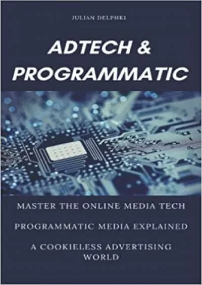 Ad Tech & Programmatic: Master the online media tech and programmatic media explained: