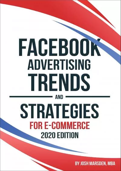 Facebook Advertising Trends and Strategies for E-Commerce 2020 Edition