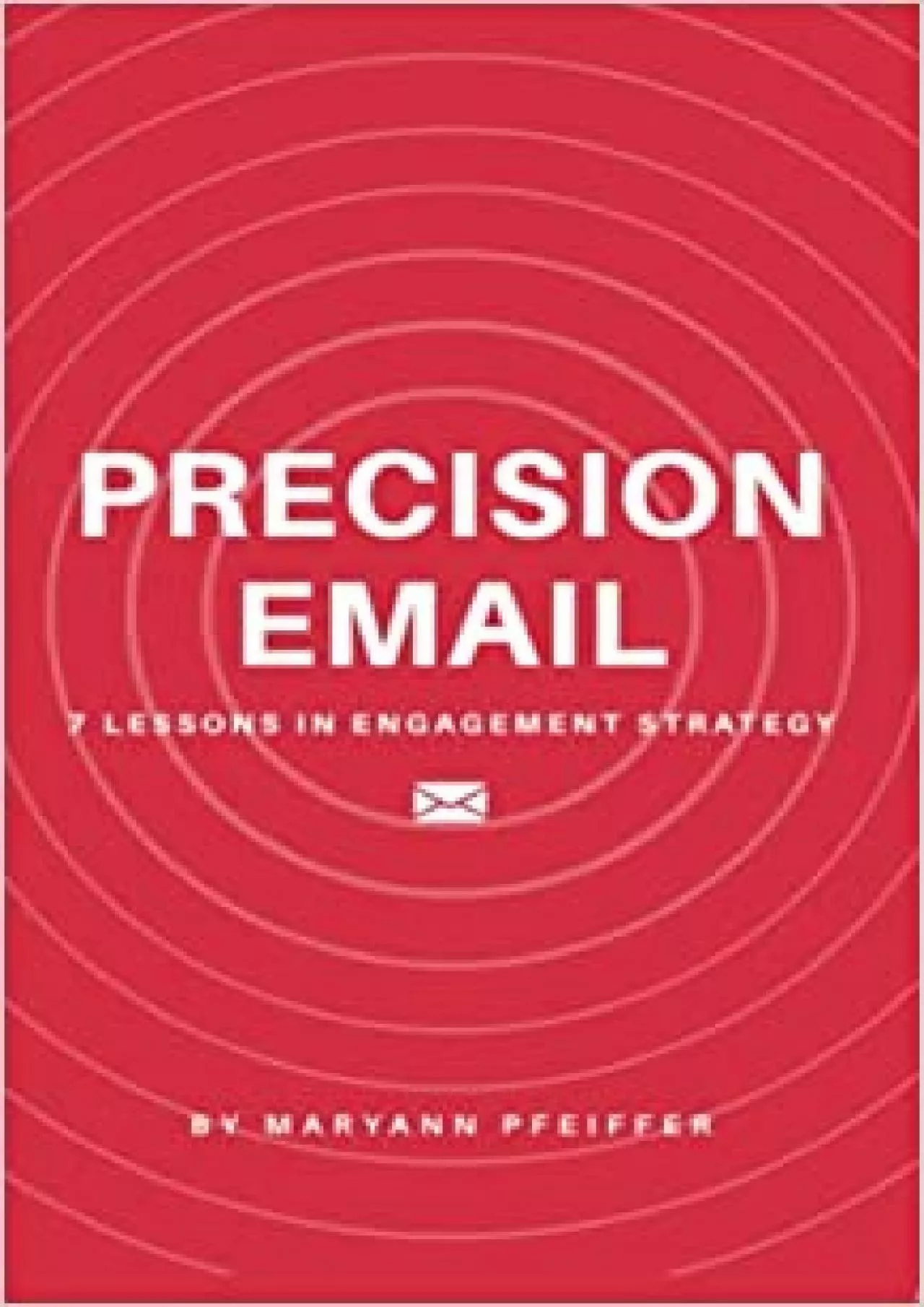 Precision Email: 7 Lessons in Engagement Strategy