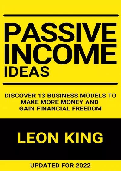 Passive Income Ideas: Discover 13 Business Models to Make More Money and Gain Financial Freedom (Popular Business Models)