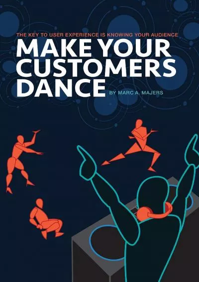 Make Your Customers Dance: The Key To User Experience Is Knowing Your Audience