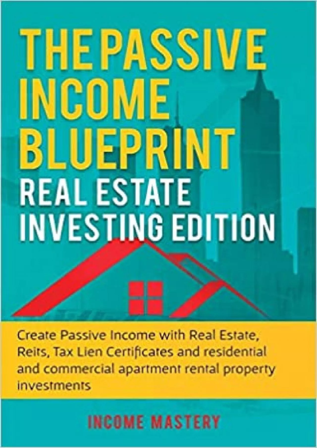 PDF-The Passive Income Blueprint: Real Estate Investing Edition: Create Passive Income with