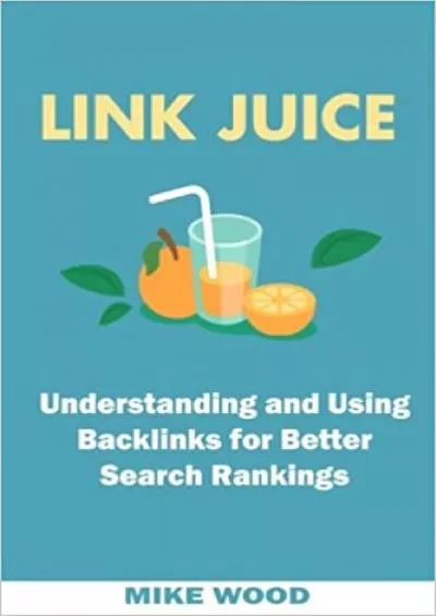 Link Juice: Understanding and Using Backlinks for Better Search Rankings