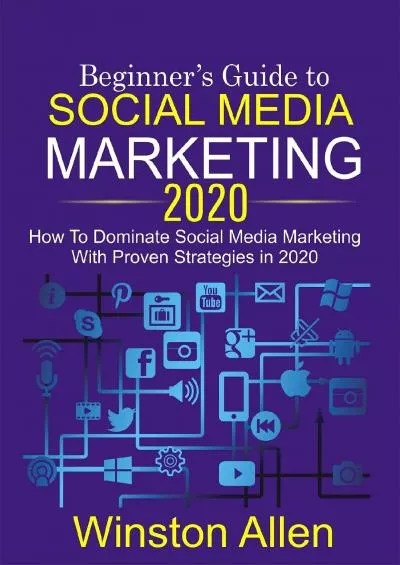 Beginner\'s Guide to SOCIAL MEDIA MARKETING 2020: How To Dominate Social Media Marketing