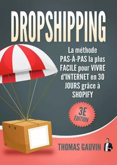 DROPSHIPPING: La méthode PAS-À-PAS la plus FACILE pour VIVRE d\'INTERNET en 30 JOURS