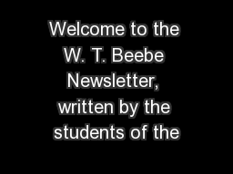 Welcome to the W. T. Beebe Newsletter, written by the students of the