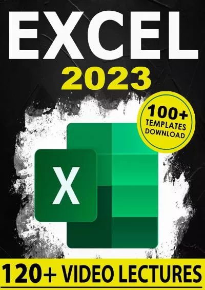 Excel: The Complete Illustrative Guide for Beginners to Learning any Fundamental, Formula, Function and Chart in Less than 5 Minutes with Simple and Real-Life Examples