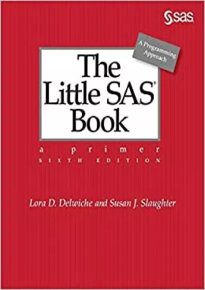 The Little SAS® Book: A Primer, Sixth Edition