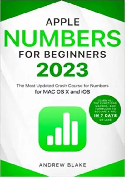 Numbers for Beginners: The Most Updated Crash Course to Numbers | Learn All the Functions, Macros, and Formulas to Become a Pro in 7 Days or Less