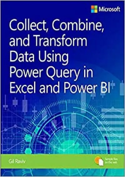 Collect, Combine, and Transform Data Using Power Query in Excel and Power BI (Business