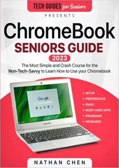 ChromeBook Seniors Guide: The Most Simple Crash Course for the Non-Tech-Savvy to Learn How to Use your Brand New Chromebook (Tech guides for Seniors)