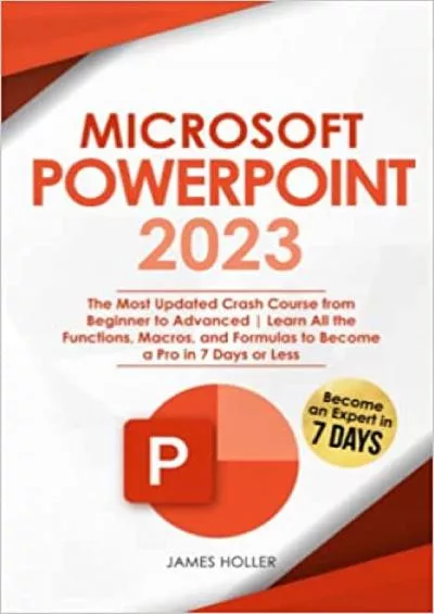 Microsoft PowerPoint: The Most Updated Crash Course from Beginner to Advanced Learn All