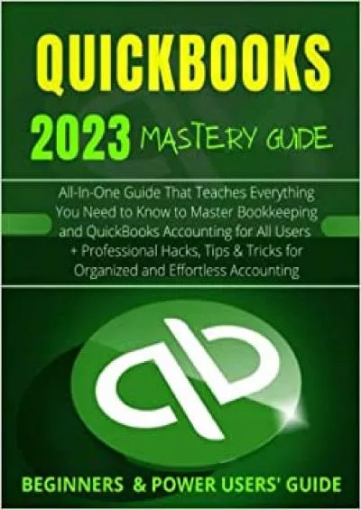 EVERYTHING QUICKBOOKS 2023: All-In-One Guide That Teaches Everything You Need to Know