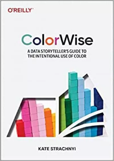 ColorWise: A Data Storyteller\'s Guide to the Intentional Use of Color
