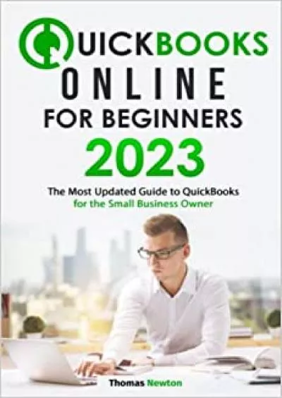 QuickBooks Online for Beginners: The Most Updated Guide to QuickBooks for Small Business
