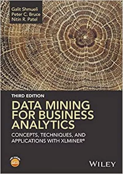 Data Mining for Business Analytics: Concepts, Techniques, and Applications with XLMiner