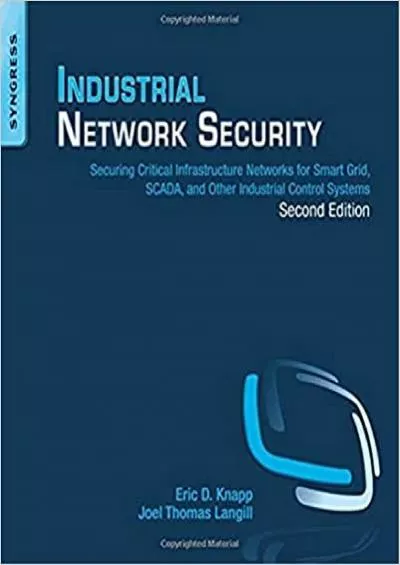 Industrial Network Security: Securing Critical Infrastructure Networks for Smart Grid,