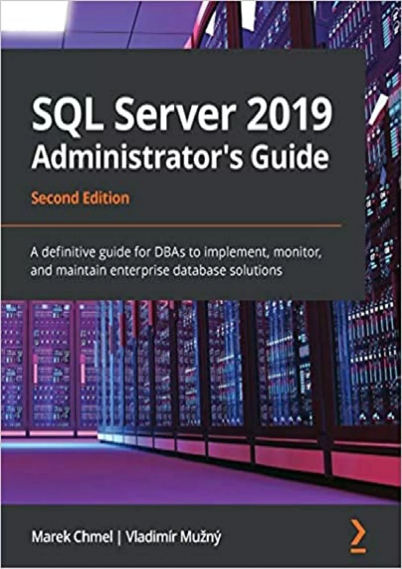 SQL Server 2019 Administrator\'s Guide: A definitive guide for DBAs to implement, monitor,