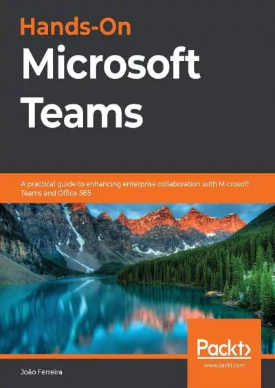 Hands-On Microsoft Teams: A practical guide to enhancing enterprise collaboration with Microsoft Teams and Microsoft 365, 2nd Edition