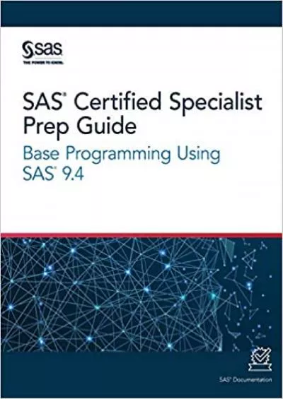 SAS Certified Specialist Prep Guide: Base Programming Using SAS 9.4