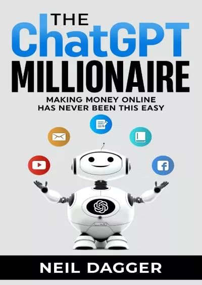 The ChatGPT Millionaire: Making Money Online has never been this EASY