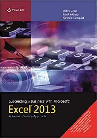 Succeeding in Business with Microsoft Excel 2013: A Problem-Solving Approach (New Perspectives)