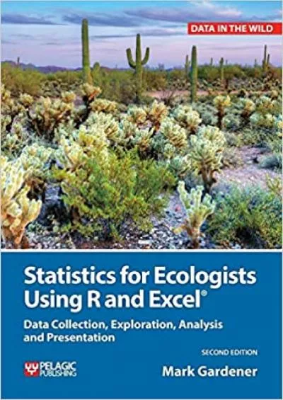 Statistics for Ecologists Using R and Excel: Data Collection, Exploration, Analysis and Presentation (Data in the Wild)