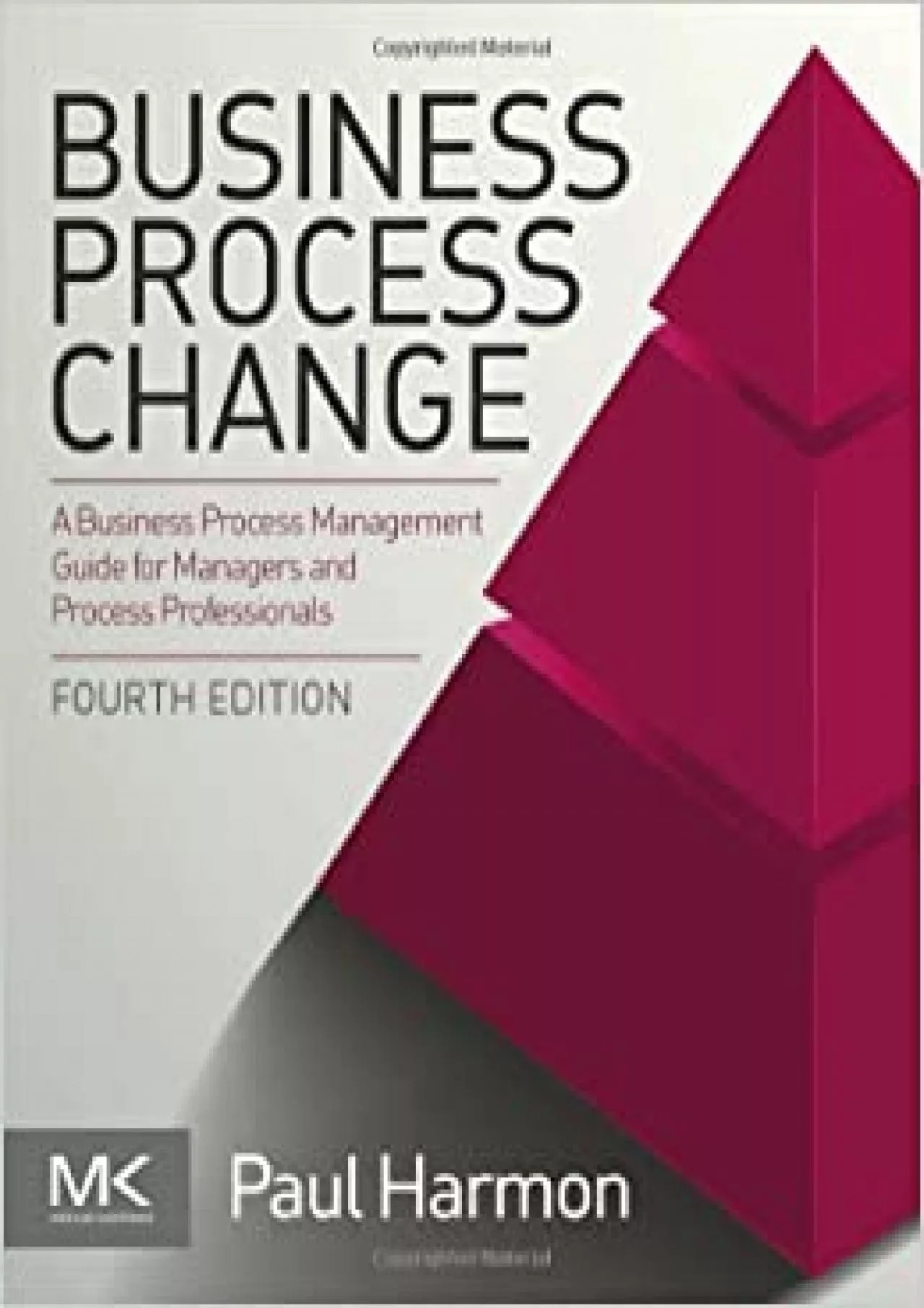 Business Process Change: A Business Process Management Guide for Managers and Process