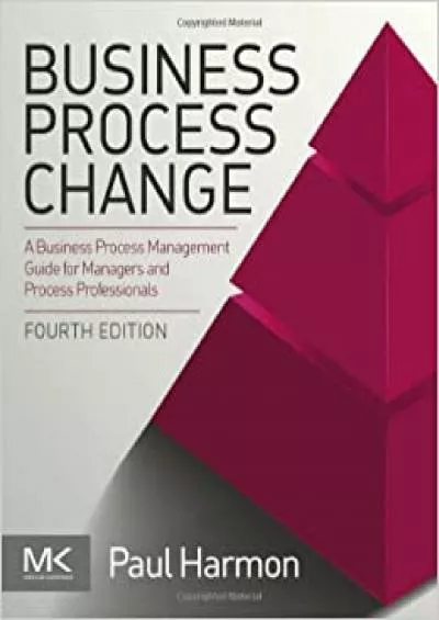 Business Process Change: A Business Process Management Guide for Managers and Process Professionals