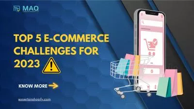 Top 5 E-Commerce Challenges For 2023 | Experts in Shopify