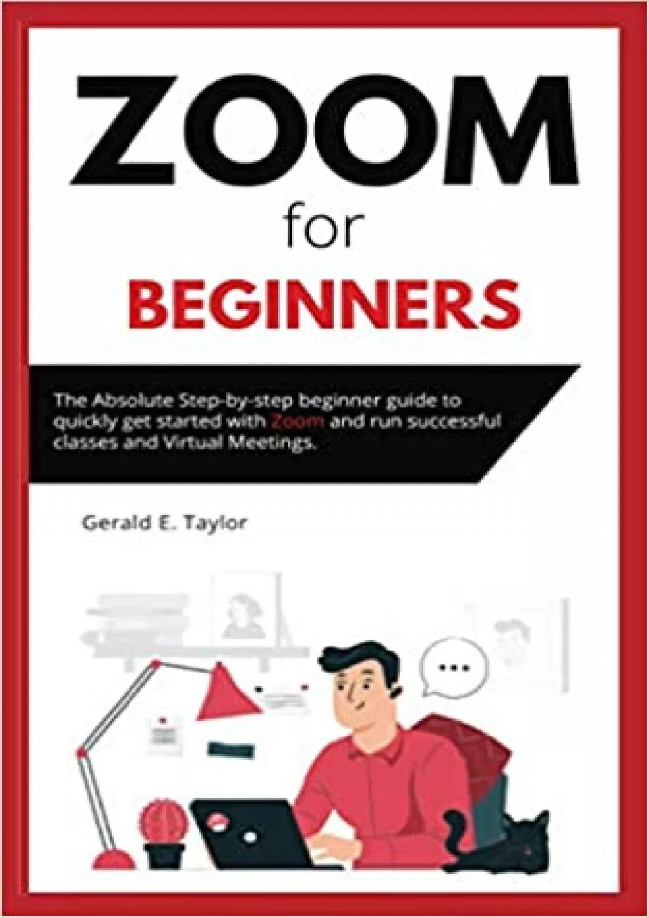 Zoom for beginners: The absolute step-by-step beginner guide to quickly get started with