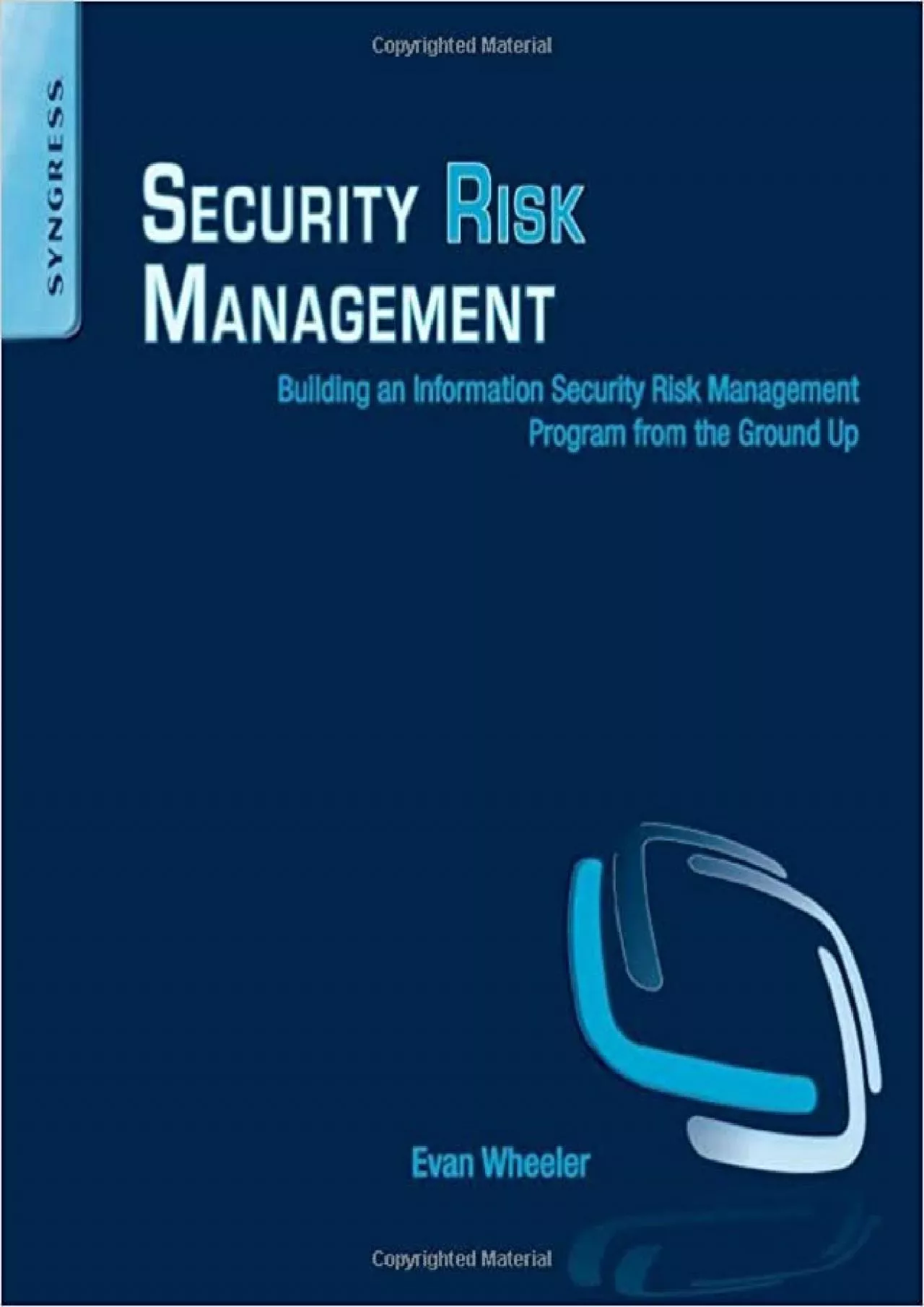 Security Risk Management: Building an Information Security Risk Management Program from