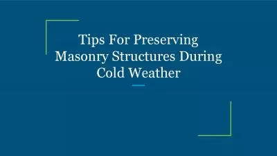 Tips For Preserving Masonry Structures During Cold Weather