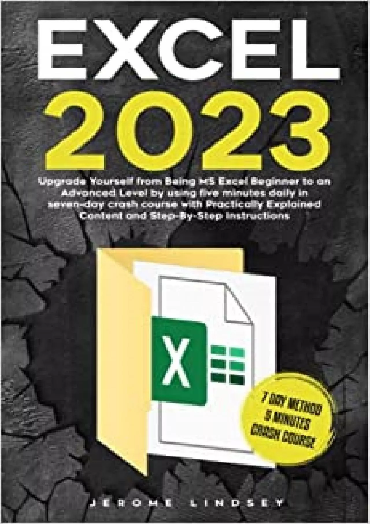 Excel 2023: Upgrade Yourself from Being MS Excel Beginner to an Advanced Level by using