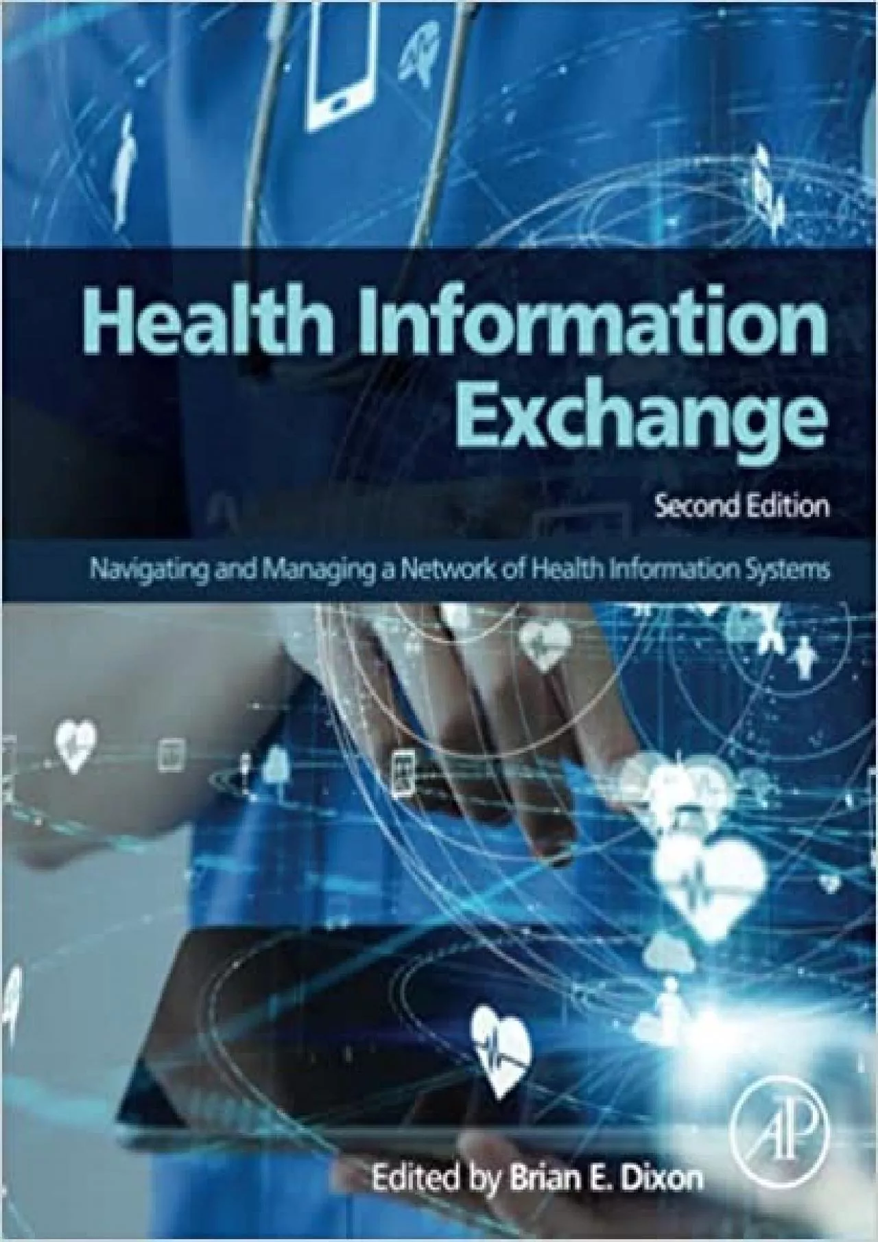 Health Information Exchange: Navigating and Managing a Network of Health Information Systems