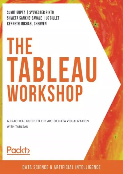 The Tableau Workshop: A practical guide to the art of data visualization with Tableau