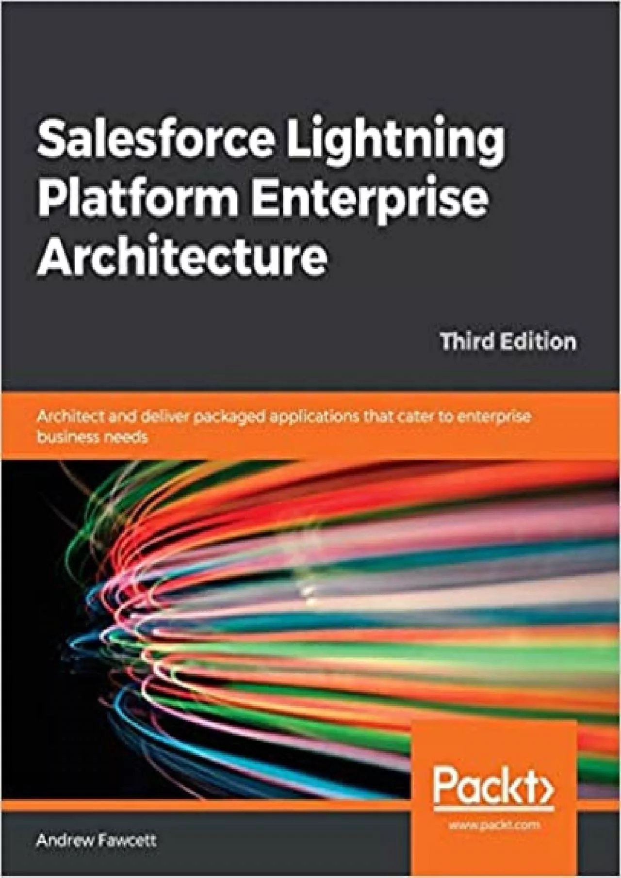 Salesforce Lightning Platform Enterprise Architecture: Architect and deliver packaged