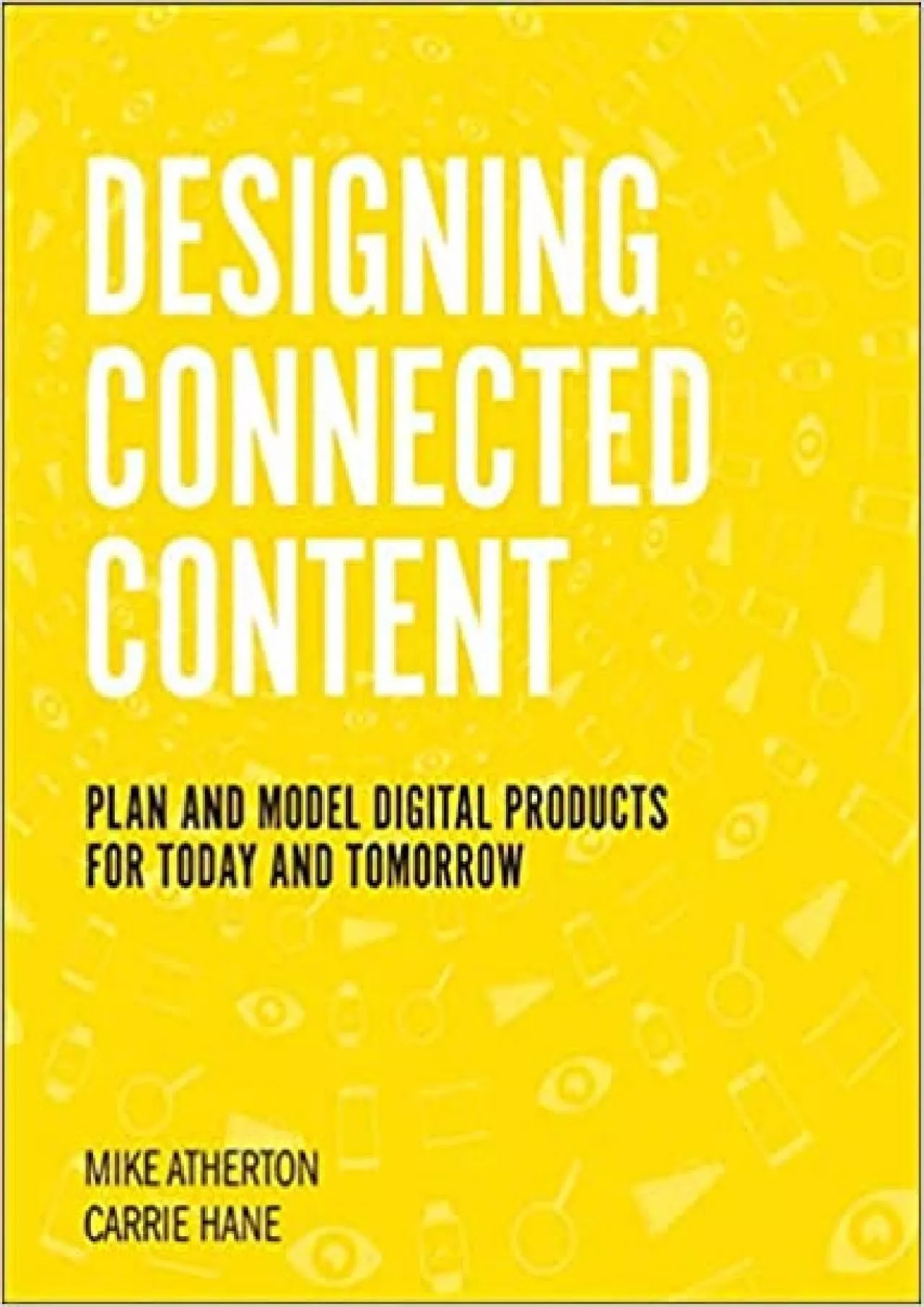 Designing Connected Content: Plan and Model Digital Products for Today and Tomorrow (Voices