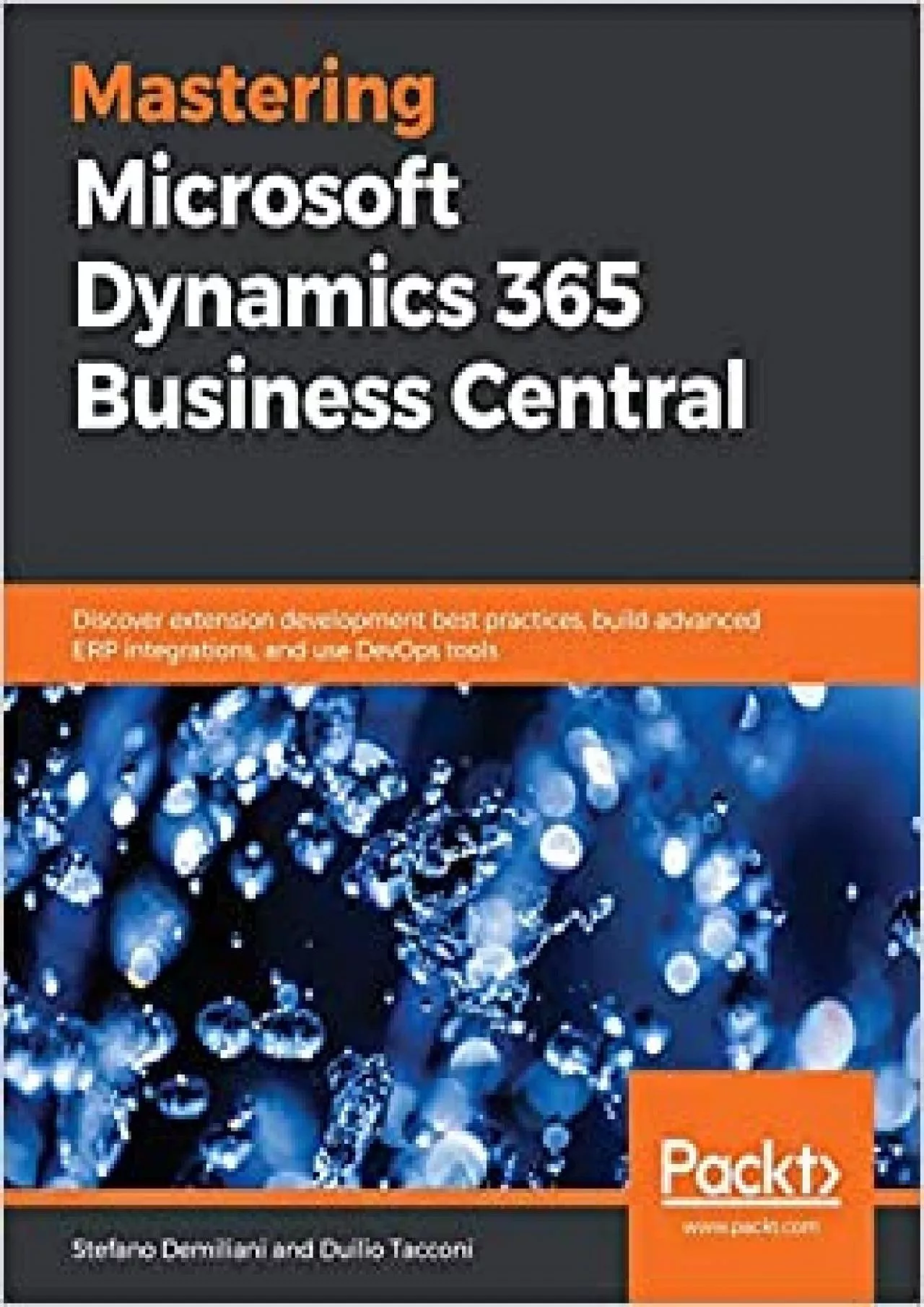 Mastering Microsoft Dynamics 365 Business Central: Discover extension development best