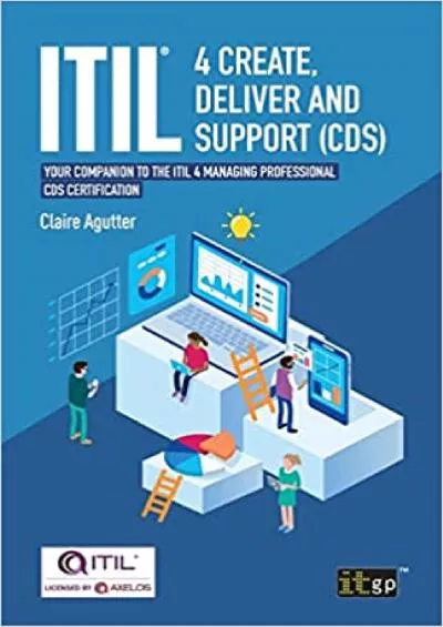 ITIL® 4 Create, Deliver and Support (CDS): Your Companion to the ITIL 4 Managing Professional