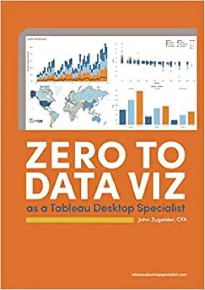 Zero to Data Viz as a Tableau Desktop Specialist