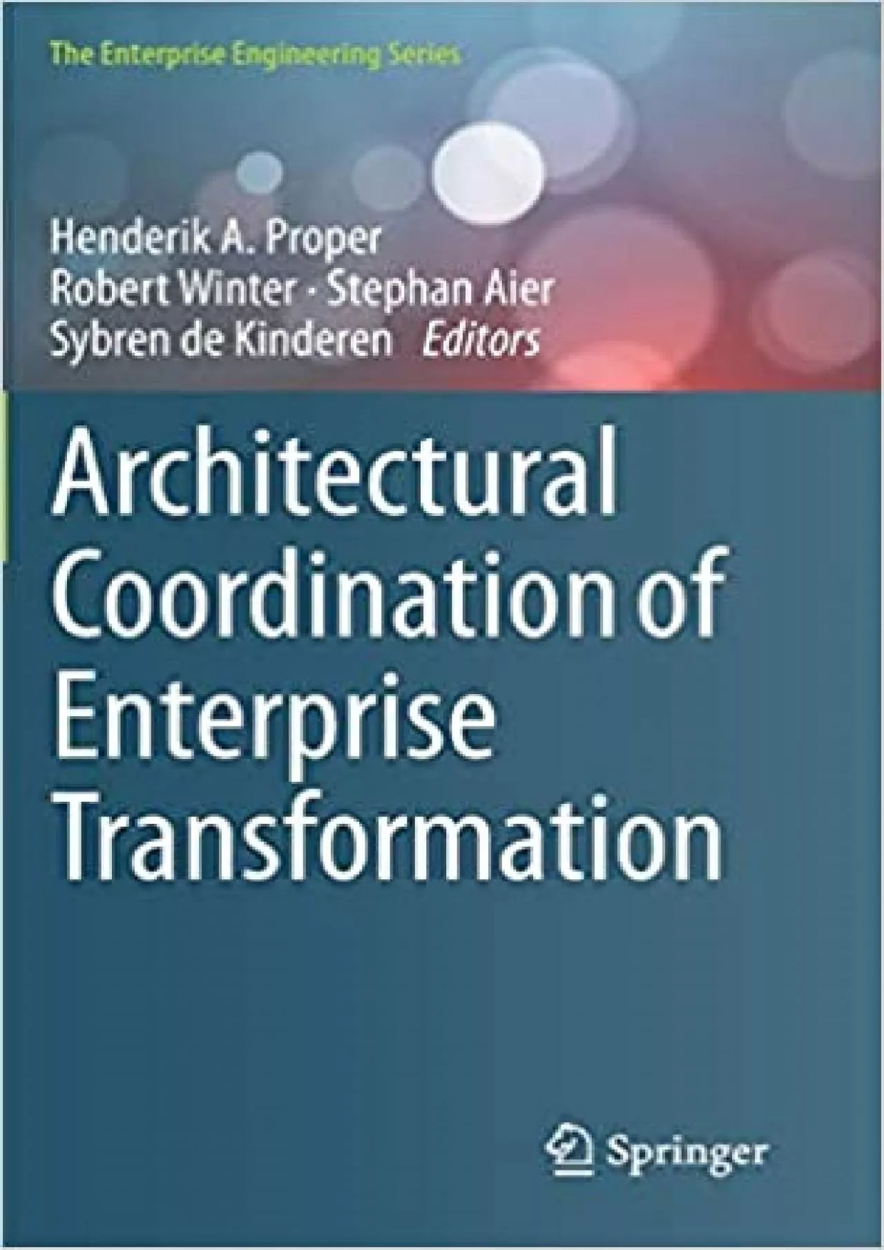 Architectural Coordination of Enterprise Transformation (The Enterprise Engineering Series)