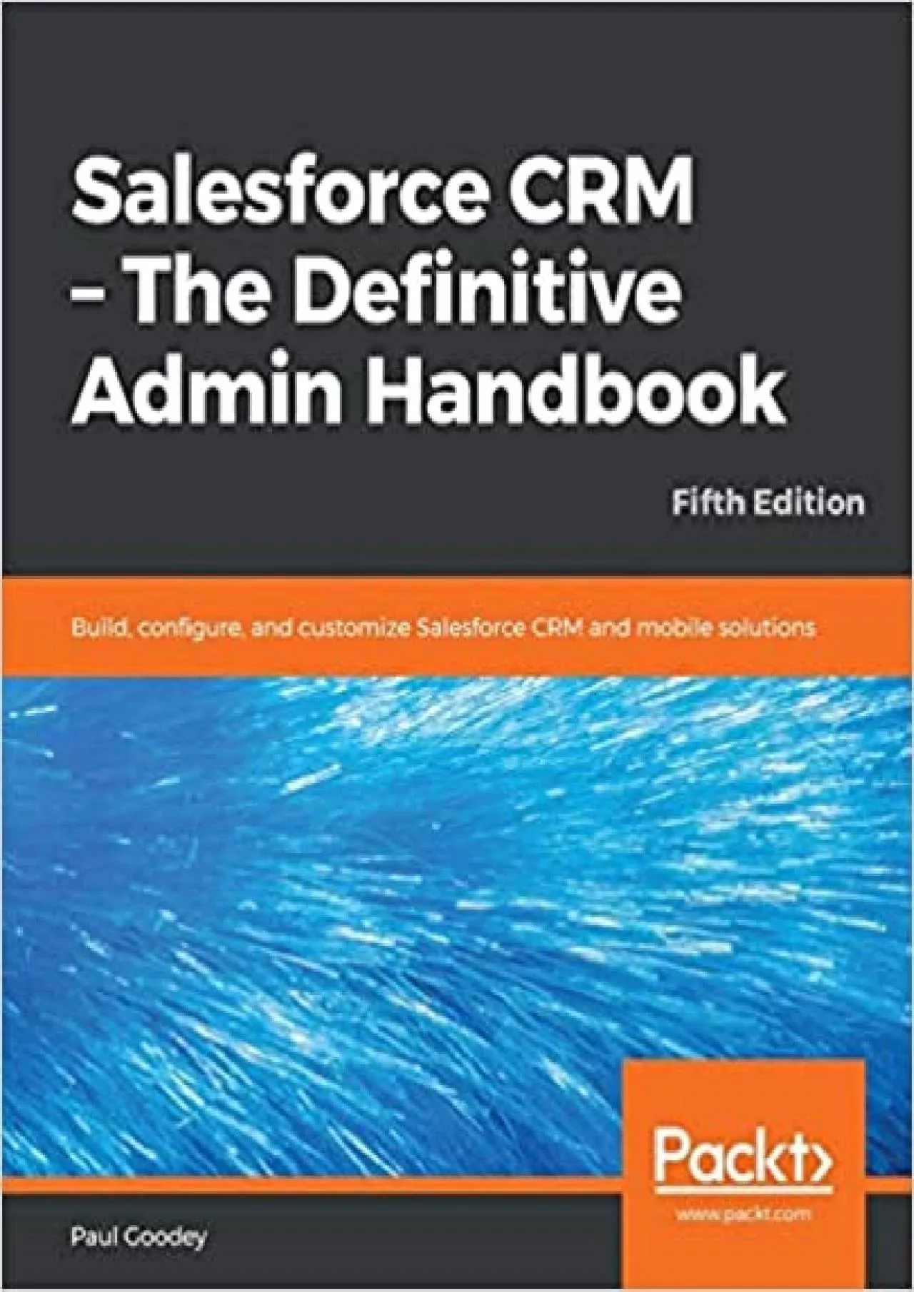 PDF-Salesforce CRM - The Definitive Admin Handbook: Build, configure, and customize Salesforce